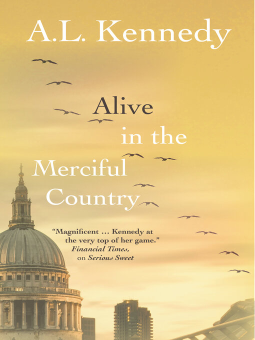 Title details for Alive in the Merciful Country by A.L. Kennedy - Wait list